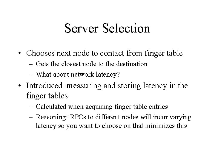 Server Selection • Chooses next node to contact from finger table – Gets the