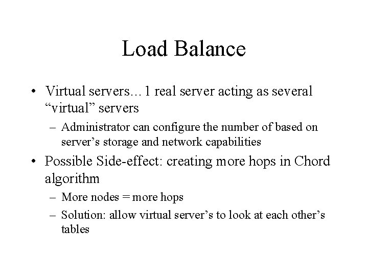 Load Balance • Virtual servers… 1 real server acting as several “virtual” servers –