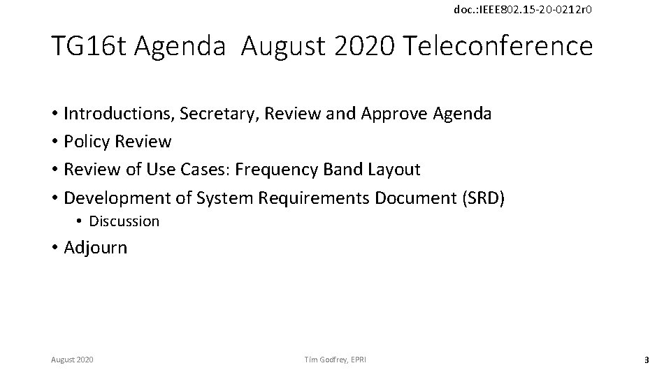 doc. : IEEE 802. 15 -20 -0212 r 0 TG 16 t Agenda August