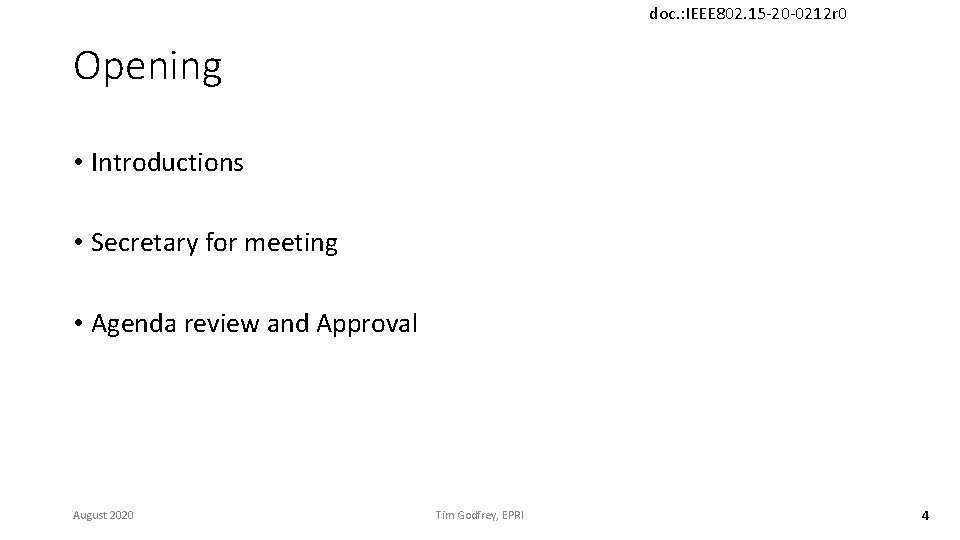 doc. : IEEE 802. 15 -20 -0212 r 0 Opening • Introductions • Secretary