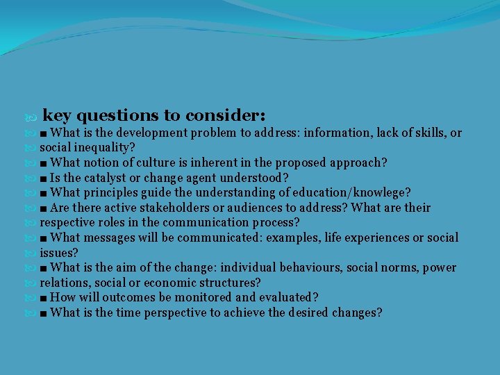  key questions to consider: ■ What is the development problem to address: information,