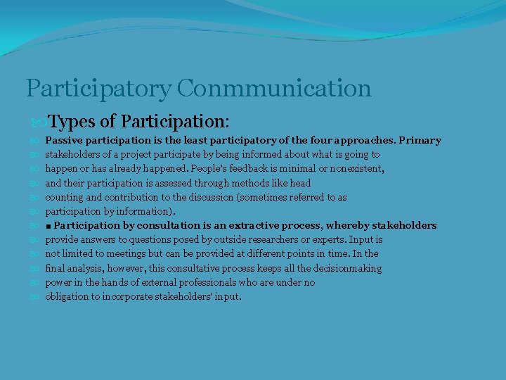 Participatory Conmmunication Types of Participation: Passive participation is the least participatory of the four