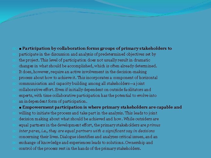  ■ Participation by collaboration forms groups of primary stakeholders to participate in the