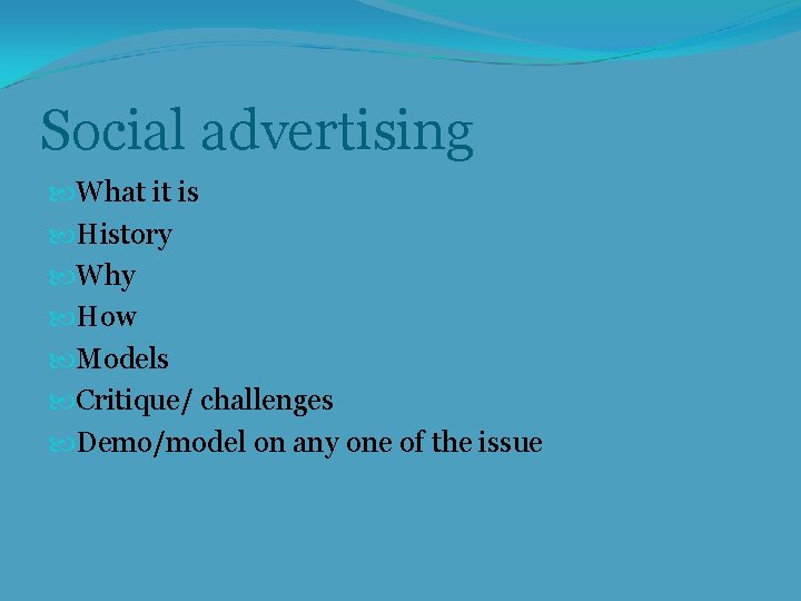 Social advertising What it is History Why How Models Critique/ challenges Demo/model on any