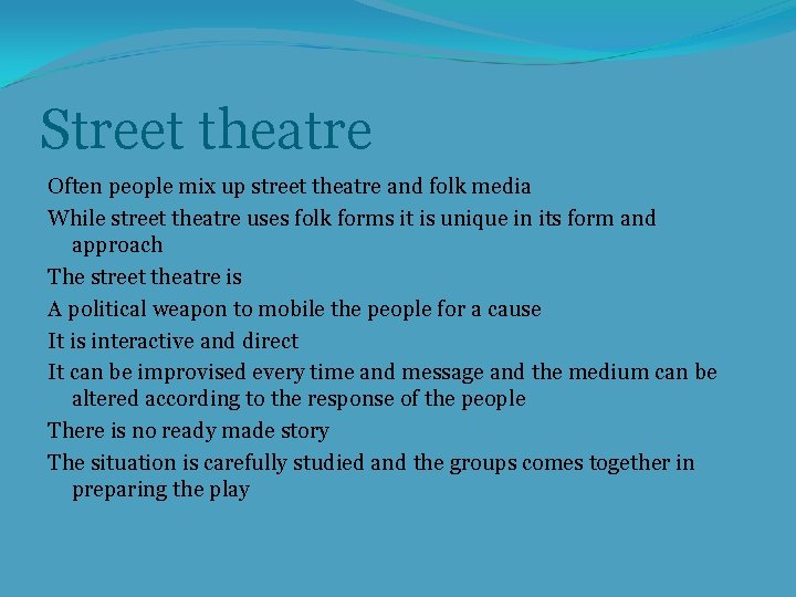 Street theatre Often people mix up street theatre and folk media While street theatre