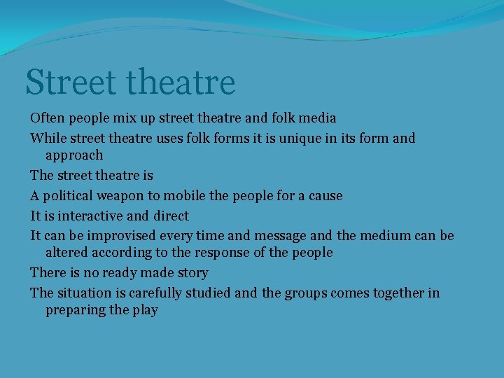 Street theatre Often people mix up street theatre and folk media While street theatre