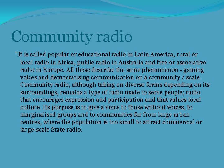 Community radio "It is called popular or educational radio in Latin America, rural or