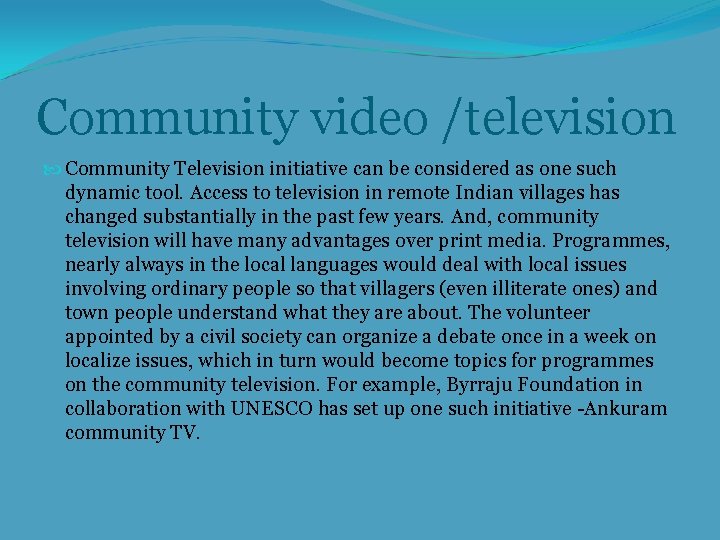 Community video /television Community Television initiative can be considered as one such dynamic tool.