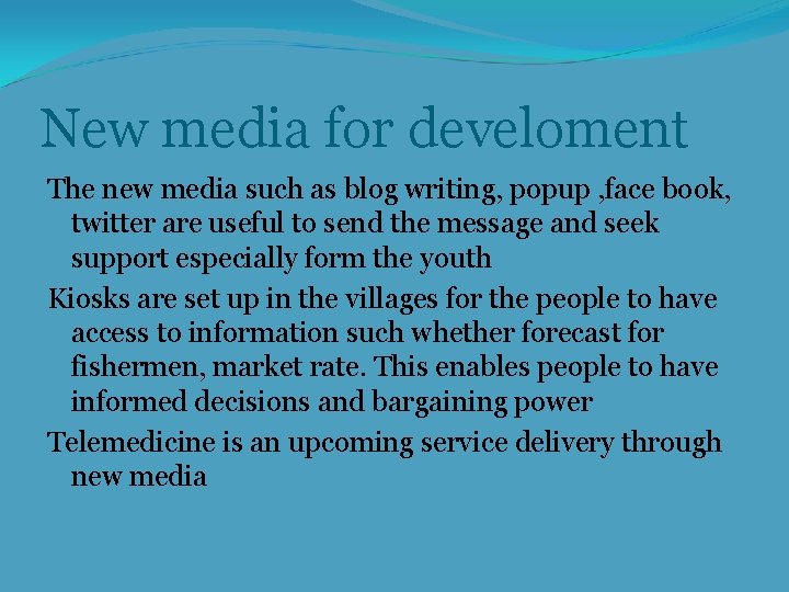 New media for develoment The new media such as blog writing, popup , face