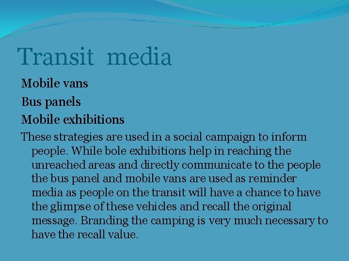 Transit media Mobile vans Bus panels Mobile exhibitions These strategies are used in a