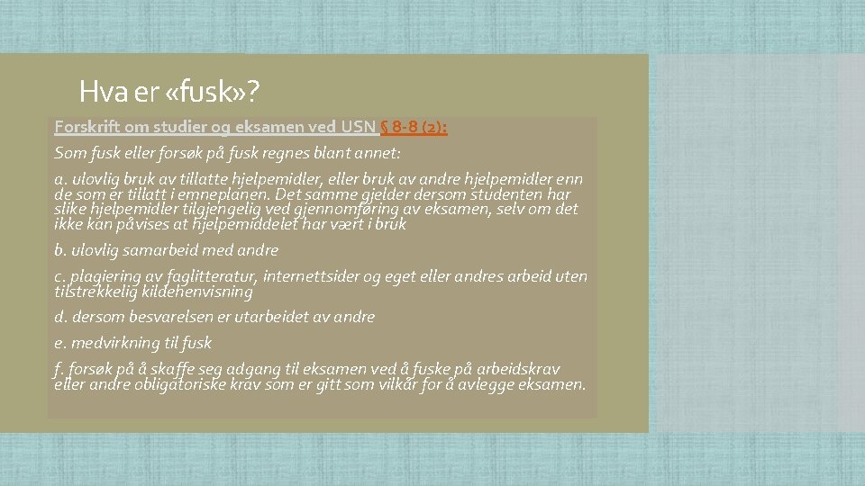 Hva er «fusk» ? Forskrift om studier og eksamen ved USN § 8 -8