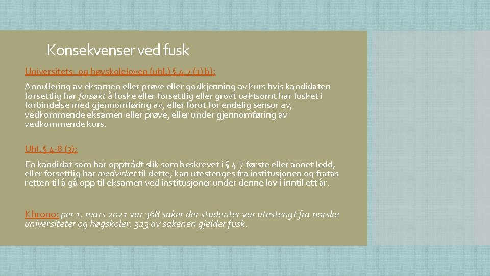 Konsekvenser ved fusk Universitets- og høyskoleloven (uhl. ) § 4 -7 (1) b); Annullering