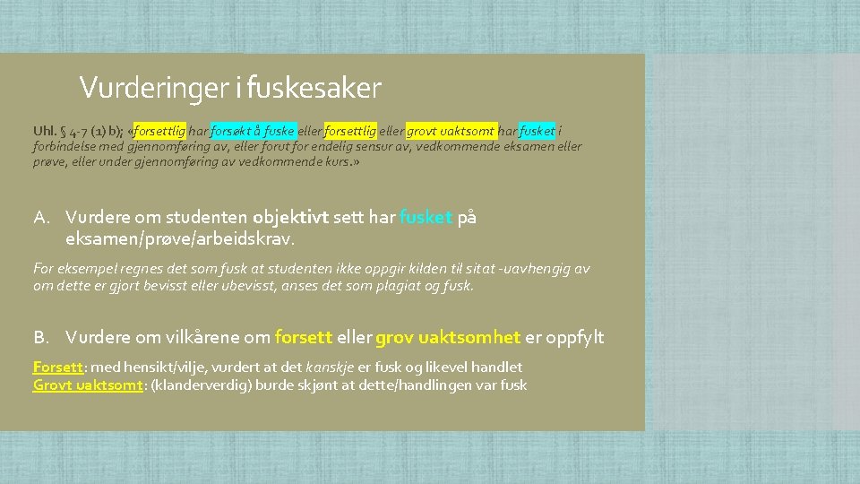 Vurderinger i fuskesaker Uhl. § 4 -7 (1) b); «forsettlig har forsøkt å fuske