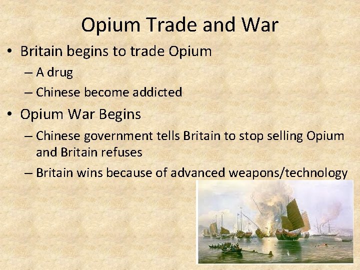 Opium Trade and War • Britain begins to trade Opium – A drug –