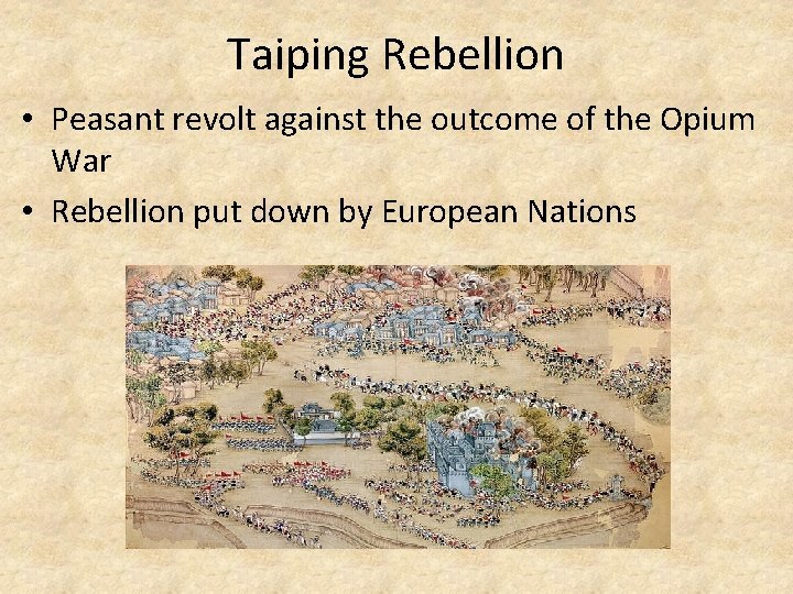 Taiping Rebellion • Peasant revolt against the outcome of the Opium War • Rebellion