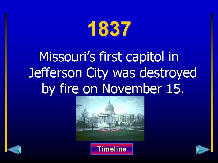 1837 Missouri’s first capitol in Jefferson City was destroyed by fire on November 15.