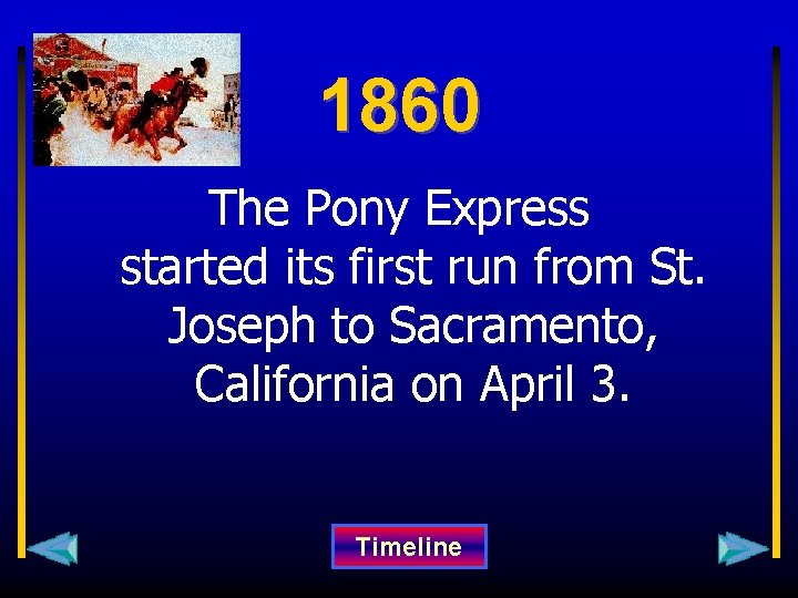 1860 The Pony Express started its first run from St. Joseph to Sacramento, California