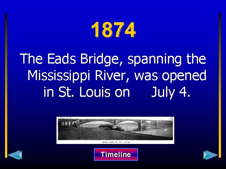 1874 The Eads Bridge, spanning the Mississippi River, was opened in St. Louis on