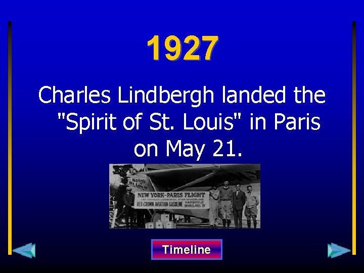 1927 Charles Lindbergh landed the "Spirit of St. Louis" in Paris on May 21.