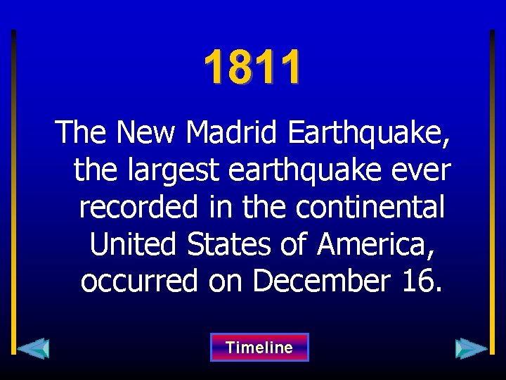 1811 The New Madrid Earthquake, the largest earthquake ever recorded in the continental United