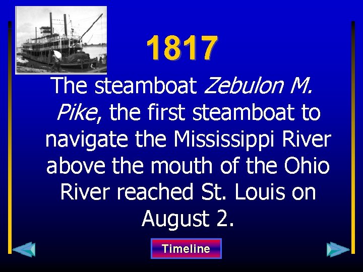 1817 The steamboat Zebulon M. Pike, the first steamboat to navigate the Mississippi River