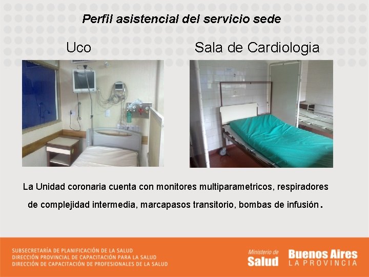 Perfil asistencial del servicio sede Uco Sala de Cardiologia La Unidad coronaria cuenta con