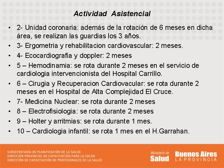Actividad Asistencial • 2 - Unidad coronaria: además de la rotación de 6 meses