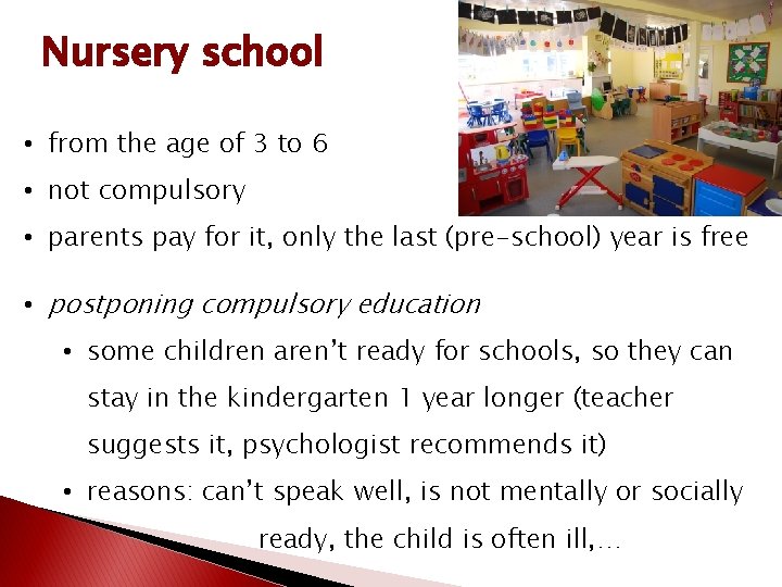 Nursery school • from the age of 3 to 6 • not compulsory •
