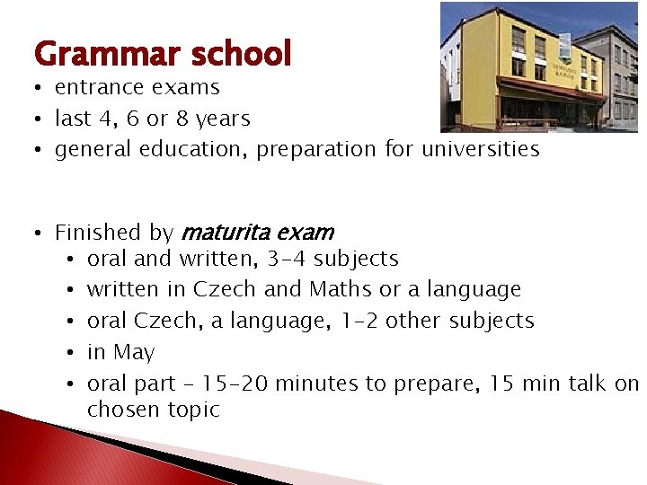 Grammar school • entrance exams • last 4, 6 or 8 years • general