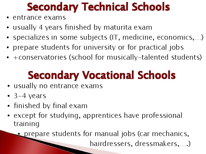  • • • Secondary Technical Schools entrance exams usually 4 years finished by
