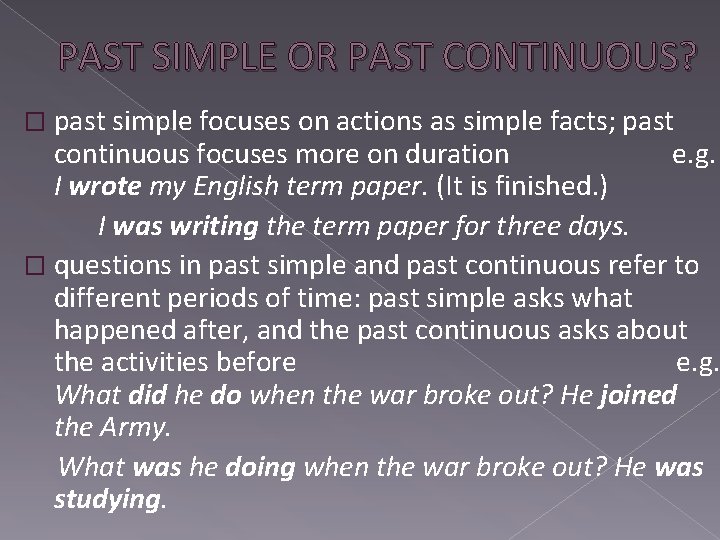 PAST SIMPLE OR PAST CONTINUOUS? � past simple focuses on actions as simple facts;