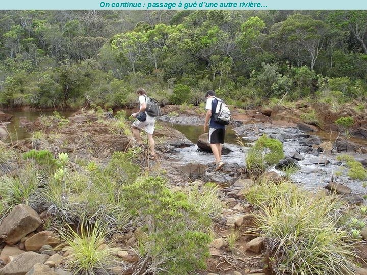 On continue : passage à gué d’une autre rivière… 