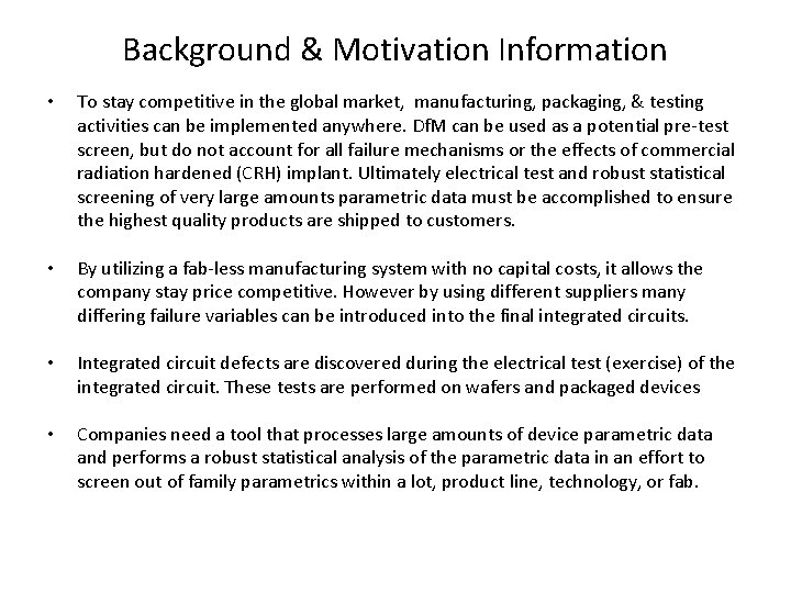 Background & Motivation Information • To stay competitive in the global market, manufacturing, packaging,