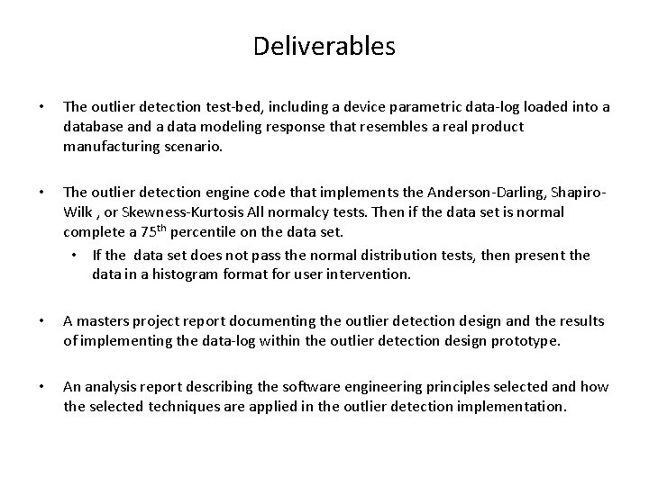 Deliverables • The outlier detection test-bed, including a device parametric data-log loaded into a