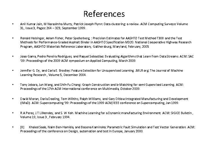 References • Anil Kumar Jain, M Narasimha Murty, Patrick Joseph Flynn: Data clustering: a