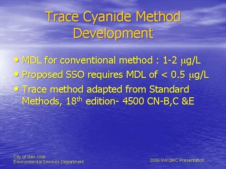 Trace Cyanide Method Development • MDL for conventional method : 1 -2 mg/L •