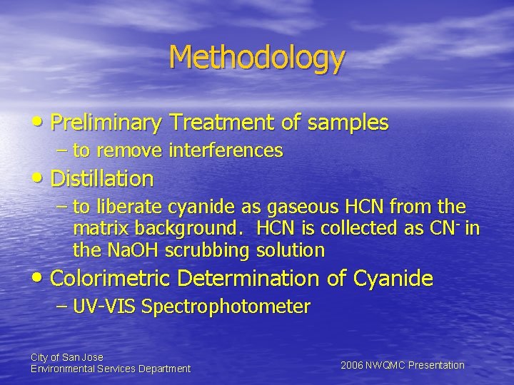 Methodology • Preliminary Treatment of samples – to remove interferences • Distillation – to