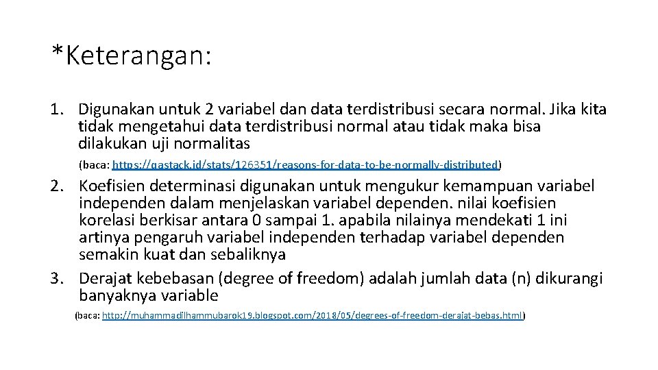 *Keterangan: 1. Digunakan untuk 2 variabel dan data terdistribusi secara normal. Jika kita tidak