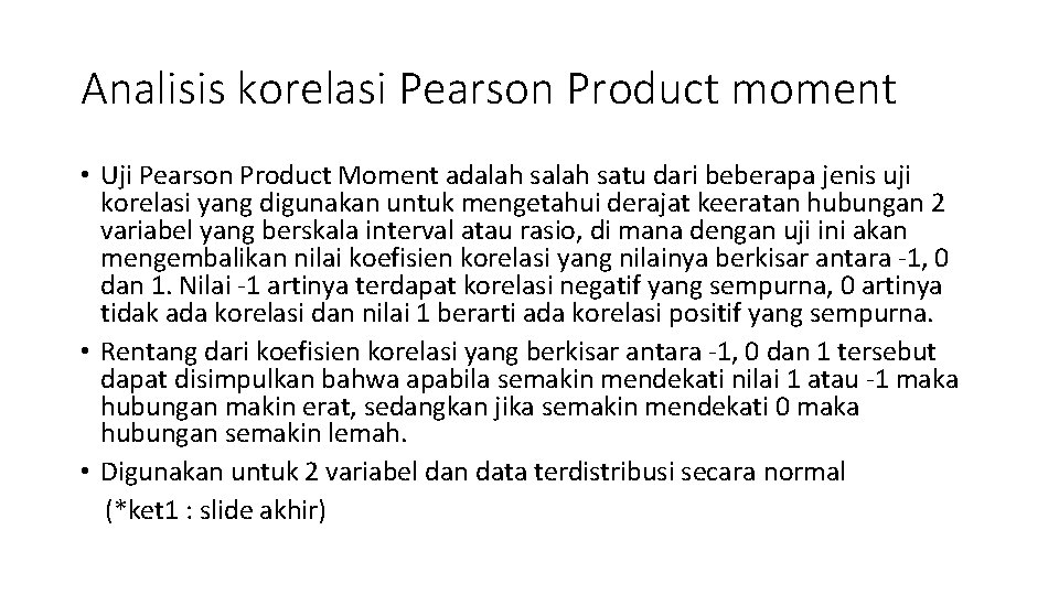 Analisis korelasi Pearson Product moment • Uji Pearson Product Moment adalah satu dari beberapa