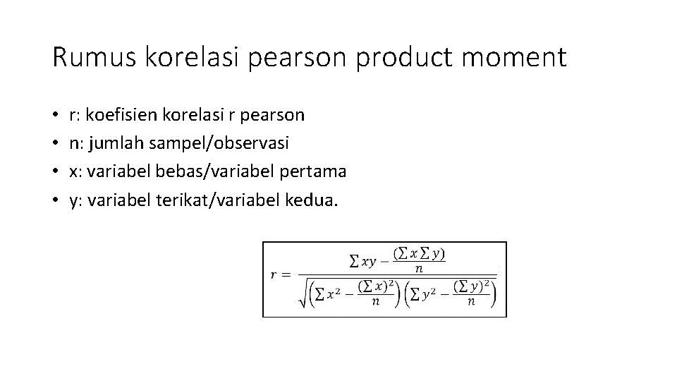 Rumus korelasi pearson product moment • • r: koefisien korelasi r pearson n: jumlah