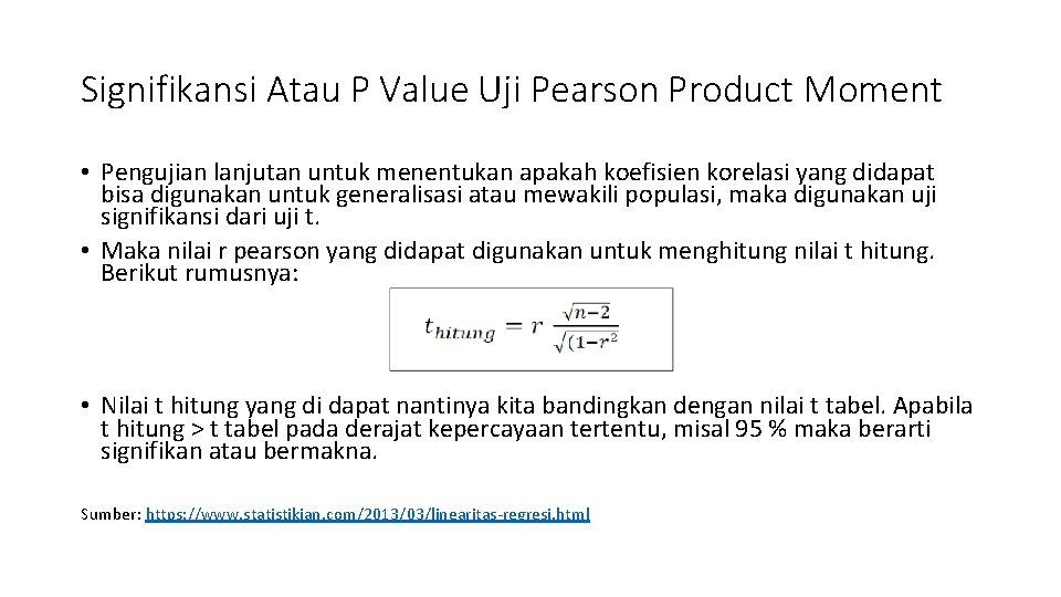 Signifikansi Atau P Value Uji Pearson Product Moment • Pengujian lanjutan untuk menentukan apakah