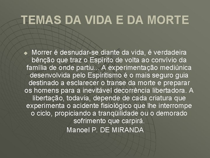 TEMAS DA VIDA E DA MORTE Morrer é desnudar-se diante da vida, é verdadeira