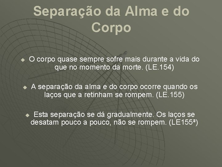 Separação da Alma e do Corpo u O corpo quase sempre sofre mais durante