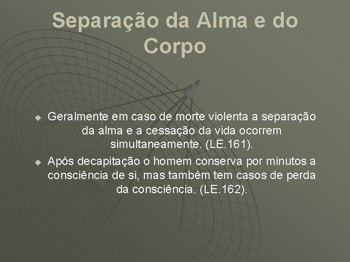 Separação da Alma e do Corpo u u Geralmente em caso de morte violenta