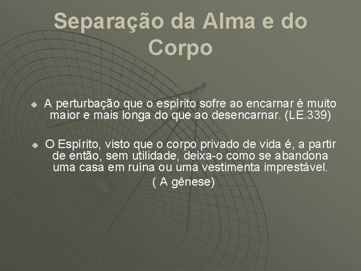 Separação da Alma e do Corpo u u A perturbação que o espírito sofre