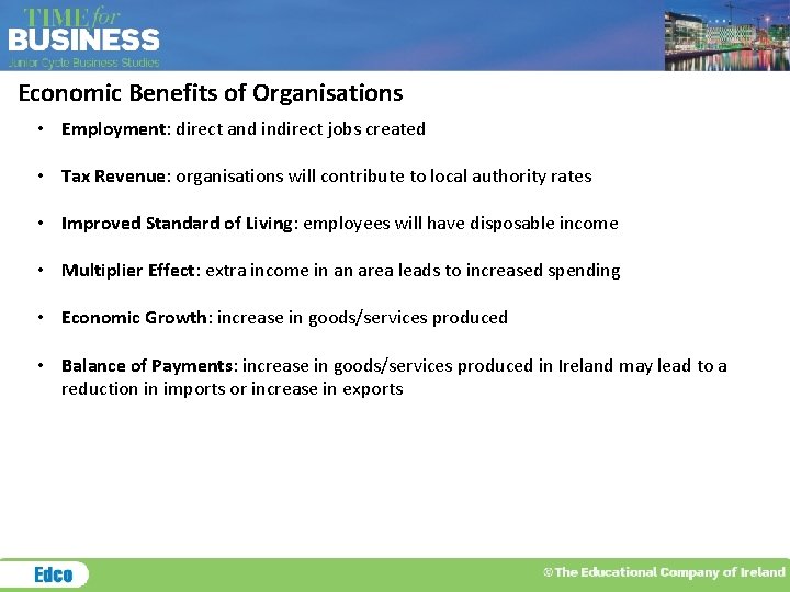 Economic Benefits of Organisations • Employment: direct and indirect jobs created • Tax Revenue: