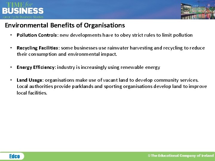 Environmental Benefits of Organisations • Pollution Controls: new developments have to obey strict rules