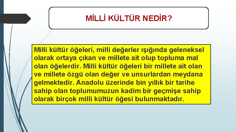 MİLLİ KÜLTÜR NEDİR? Milli kültür öğeleri, milli değerler ışığında geleneksel olarak ortaya çıkan ve