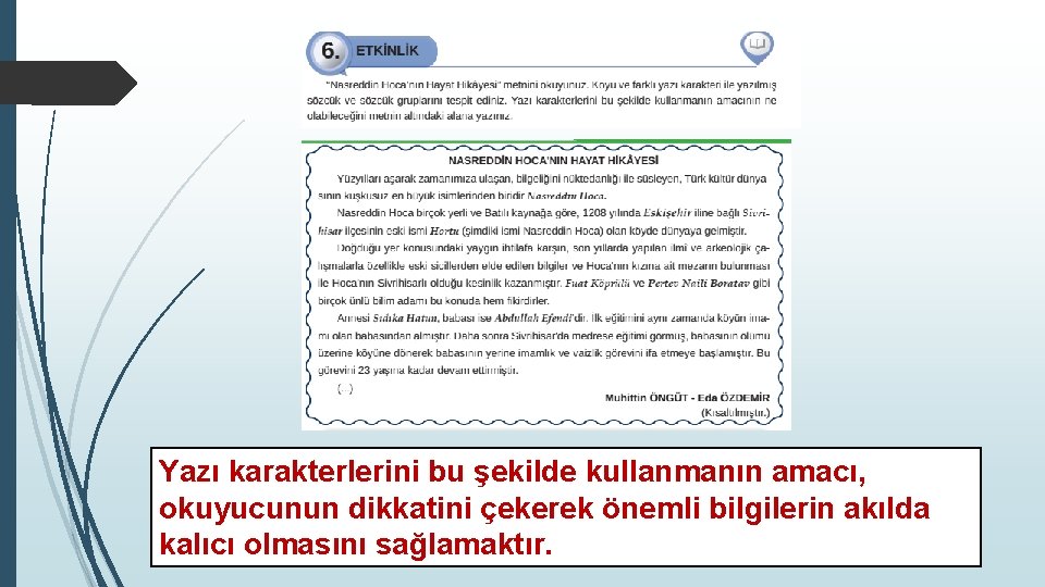 Yazı karakterlerini bu şekilde kullanmanın amacı, okuyucunun dikkatini çekerek önemli bilgilerin akılda kalıcı olmasını