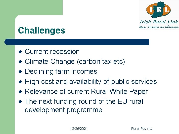 Challenges l l l Current recession Climate Change (carbon tax etc) Declining farm incomes Challenges l l l Current recession Climate Change (carbon tax etc) Declining farm incomes